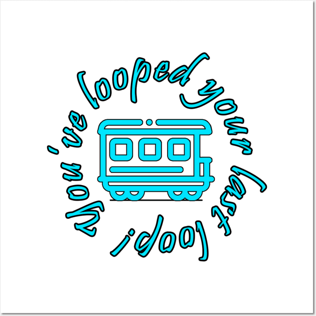 You've looped your last loop! Wall Art by The Keychain Bazaar